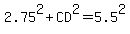 2.75%5E2+%2B+CD%5E2+=+5.5%5E2