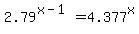 2.79%5E%28x-1%29+=+4.377%5Ex