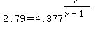 2.79+=+4.377%5E%28x%2F%28x-1%29%29
