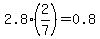 2.8%2A%282%2F7%29=0.8