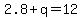 2.8%2Bq=12