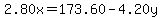 2.80x=173.60-4.20y