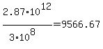 2.87%2A10%5E12%2F%283%2A10%5E8%29=9566.67