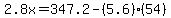 2.8x=347.2-%285.6%29%2854%29