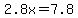 2.8x=7.8