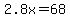 2.8x+=+68