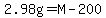 2.98g=M-200
