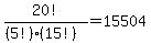 20%21%2F%28%285%21%29%2815%21%29%29+=+15504