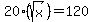 20%28sqrt%28x%29%29+=+120