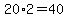 20%2A2=40