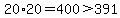 20%2A20=400%3E391