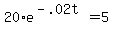 20%2Ae%5E%28-.02t%29+=+5
