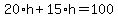 20%2Ah%2B15%2Ah=100