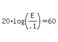 20%2Alog%28%28E%2F.1%29%29+=+60