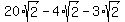 20%2Asqrt%282%29-4%2Asqrt%282%29-3%2Asqrt%282%29