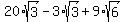 20%2Asqrt%283%29-3%2Asqrt%283%29%2B9%2Asqrt%286%29