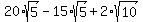 20%2Asqrt%285%29++-15%2Asqrt%285%29++%2B+2%2A++sqrt%28+10+%29+