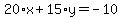 20%2Ax%2B15%2Ay=-10