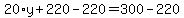 20%2Ay%2B220-220=300-220
