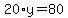 20%2Ay=80