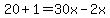 20%2B1=30x-2x