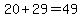 20%2B29=49