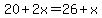 20%2B2x=26%2Bx