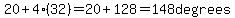 20%2B4%2832%29=20%2B128=148degrees