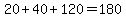 20%2B40%2B120+=+180