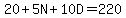 20%2B5N%2B10D=220