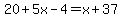20%2B5x-4=x%2B37