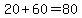 20%2B60=80
