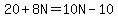 20%2B8N=10N-10