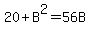20%2BB%5E2=56B