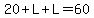 20%2BL%2BL=60