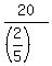 20%2F%28%282%2F5%29%29