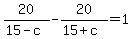 20%2F%2815-c%29+-+20%2F%2815%2Bc%29+=+1