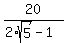 20%2F%282%2Asqrt%285%29-1%29
