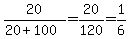 20%2F%2820%2B100%29=20%2F120=1%2F6