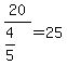 20%2F%284%2F5%29=25