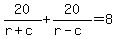 20%2F%28r%2Bc%29%2B20%2F%28r-c%29=8
