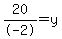 20%2F-2=y