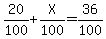 20%2F100%2BX%2F100=36%2F100