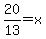20%2F13=x