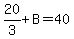 20%2F3%2BB=40