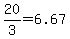20%2F3=6.67