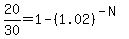 20%2F30+=+1-%281.02%29%5E%28-N%29