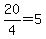 20%2F4=5