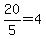 20%2F5=4