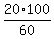 20%2F60+%2A+100